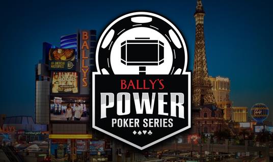 BALLYS LAS VEGAS ALL-NEW POWER POKER SERIES TO OFFER LIVE POKER TOURNAMENTS 